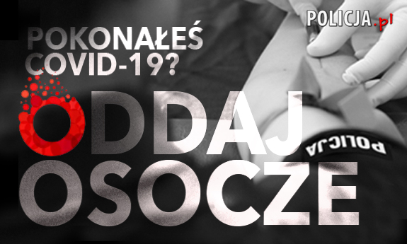 Zdjęcie Policja.pl. Napis ,,Pokonałeś COVID-19? Oddaj osocze&quot;. W tle przedramię podczas pobierania krwi.