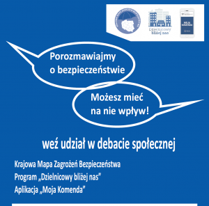 Plakat dotyczący debaty społecznej. Na niebieskim tle białe napisy zachęcające do wzięcia udziału w debacie i temat debaty ,, Porozmawiajmy o bezpieczeństwie - możesz mieć na nie wpływ&quot;.